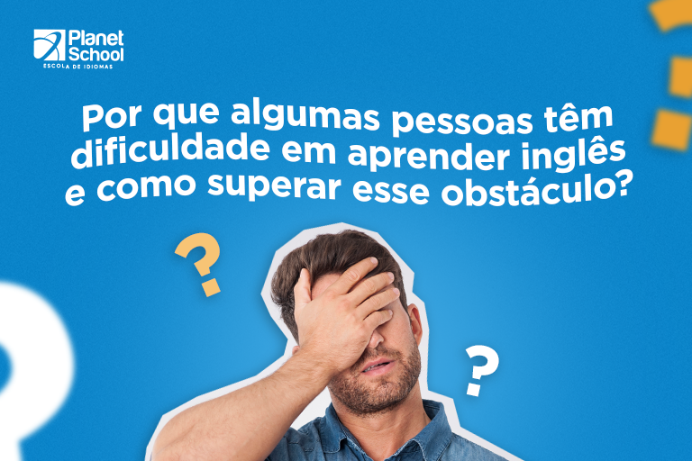 Por que algumas pessoas têm dificuldade em aprender inglês e como superar esse obstáculo?