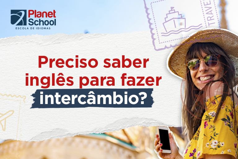 Inglês para intercâmbio: precisamos saber inglês para fazer intercâmbio?
