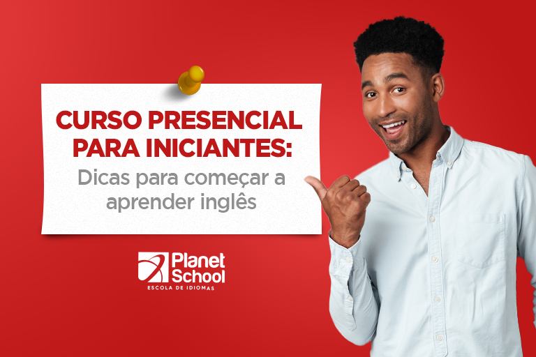Curso de inglês presencial para iniciantes: 8 dicas para começar a aprender inglês