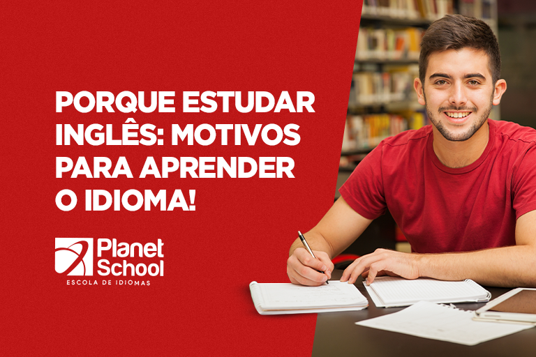Por que estudar inglês: 7 motivos para aprender o idioma!