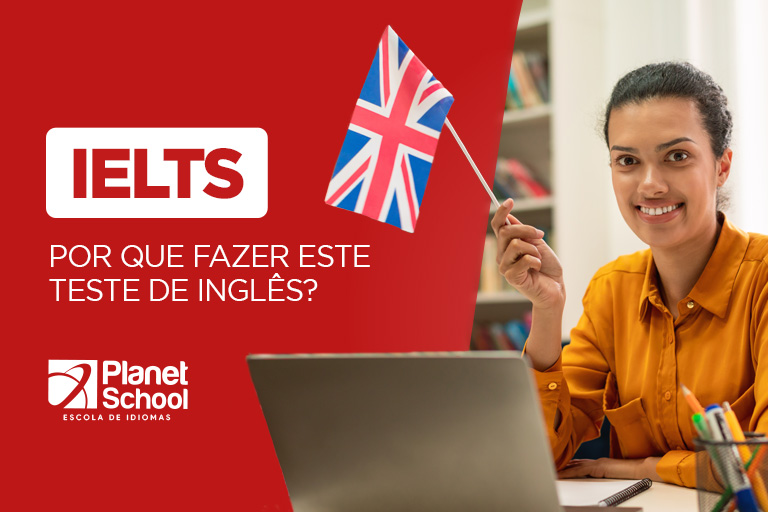 IELTS: por que fazer este teste de inglês?